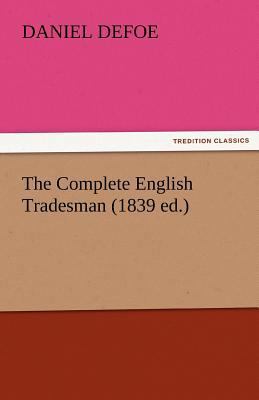 The Complete English Tradesman (1839 Ed.) 384244303X Book Cover