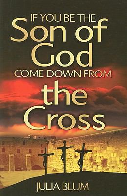 If You Be the Son of God, Come Down from the Cross 1903725631 Book Cover