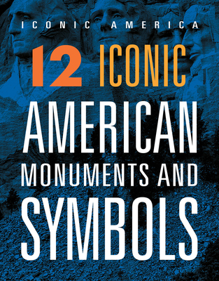 12 Iconic American Monuments and Symbols 1645824179 Book Cover