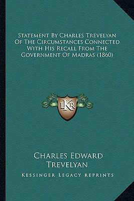 Statement By Charles Trevelyan Of The Circumsta... 1165582783 Book Cover