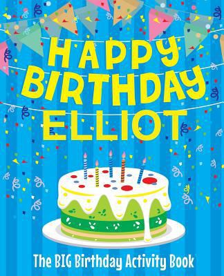 Happy Birthday Elliot - The Big Birthday Activi... 1986128563 Book Cover