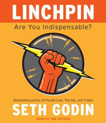 Linchpin: Are You Indispensable? 0307704076 Book Cover