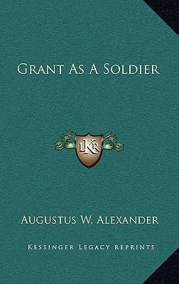 Grant as a Soldier 1163546127 Book Cover