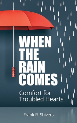 When the Rain Comes: Comfort for Troubled Hearts 1878127438 Book Cover