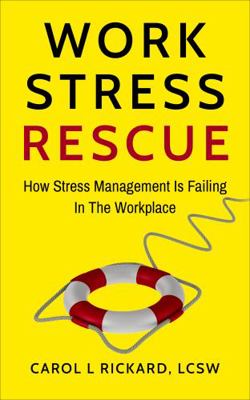 Work Stress Rescue: How Stress Management Is Fa... 1947745379 Book Cover