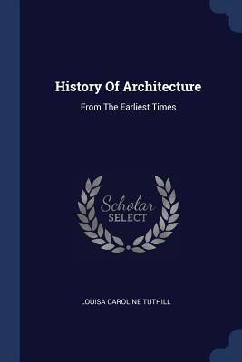 History Of Architecture: From The Earliest Times 1377184579 Book Cover