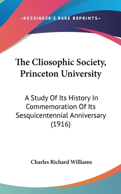 The Cliosophic Society, Princeton University: A... 1104555964 Book Cover