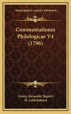 Commentationes Philologicae V4 (1796) [Latin] 1166091686 Book Cover