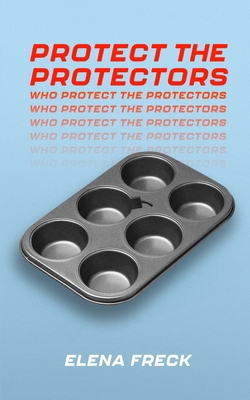 Protect the Protectors B0FX729VW4 Book Cover