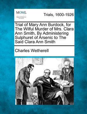 Trial of Mary Ann Burdock, for the Wilful Murde... 1275482759 Book Cover