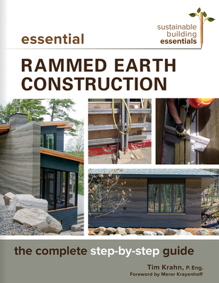 Essential Rammed Earth Construction: The Comple... 0865718571 Book Cover