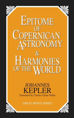 Epitome of Copernican Astronomy and Harmonies o... 1573920363 Book Cover