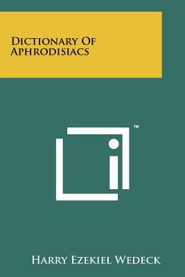 Dictionary of Aphrodisiacs 1258181894 Book Cover