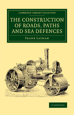 The Construction of Roads, Paths and Sea Defenc... 1108072097 Book Cover