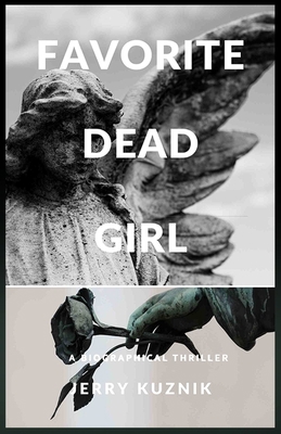 Favorite Dead Girl: a Biographical Thriller 1691895555 Book Cover