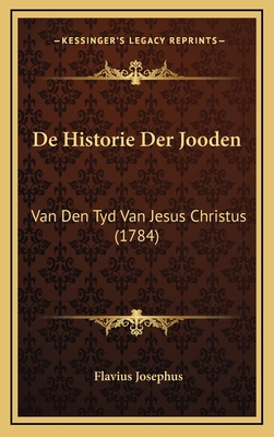 De Historie Der Jooden: Van Den Tyd Van Jesus C... [Dutch] 1166006689 Book Cover