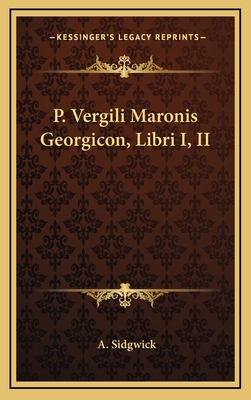 P. Vergili Maronis Georgicon, Libri I, II [Latin] 1169125018 Book Cover