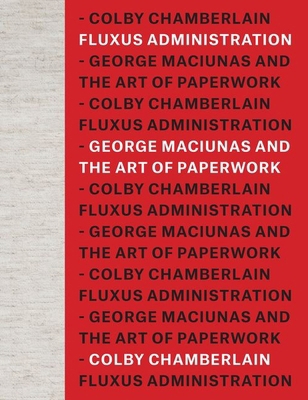 Fluxus Administration: George Maciunas and the ... 022683137X Book Cover