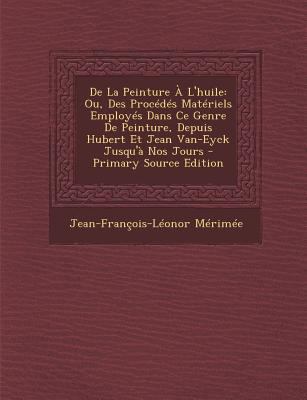 de La Peinture A L'Huile: Ou, Des Procedes Mate... [French] 1294611690 Book Cover