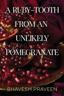 A Ruby-Tooth from an Unlikely Pomegranate 1804395420 Book Cover