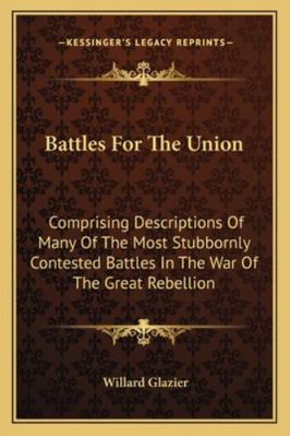 Battles For The Union: Comprising Descriptions ... 1163294470 Book Cover