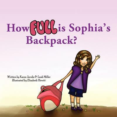How Full is Sophia's Backpack? 0985044004 Book Cover