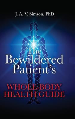 The Bewildered Patient's Whole-Body Health Guide 1633936740 Book Cover