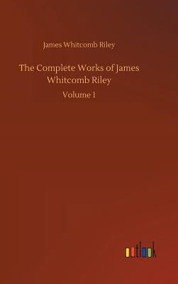 The Complete Works of James Whitcomb Riley 3732666131 Book Cover