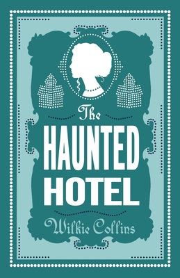 The Haunted Hotel: Annotated Edition 1847498396 Book Cover