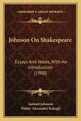 Johnson On Shakespeare: Essays And Notes, With ... 1166596303 Book Cover