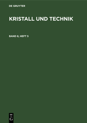 Kristall Und Technik. Band 8, Heft 5 [German] 3112653416 Book Cover