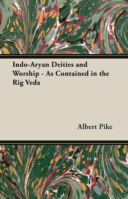 Indo-Aryan Deities and Worship - As Contained i... 1443722278 Book Cover