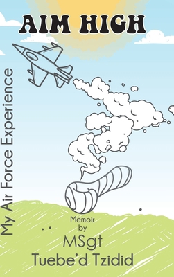 Aim High: My Airforce Experience B0D7543W5D Book Cover