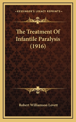The Treatment of Infantile Paralysis (1916) 1164247700 Book Cover