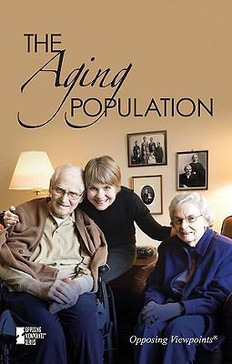 The Aging Population (Opposing Viewpoints) 0737742364 Book Cover