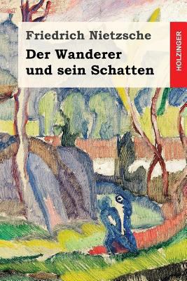 Der Wanderer und sein Schatten [German] 1539529649 Book Cover