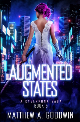 Augmented States: A Cyberpunk Saga (Book 5) 1734069236 Book Cover