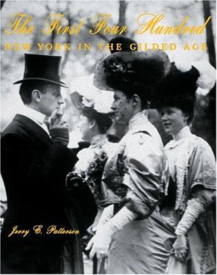 The First 400: Mrs. Astor's New York in the Gil... 0847822850 Book Cover