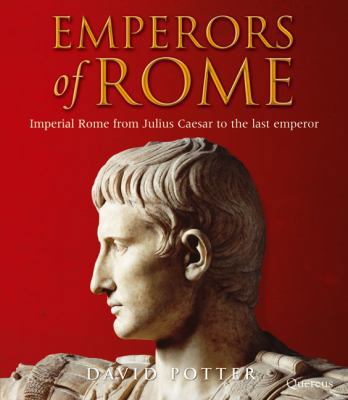 Emperors of Rome: Imperial Rome from Julius Cae... 1906719012 Book Cover