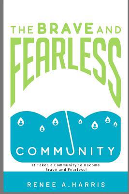 The Brave And Fearless Community: It Takes A Co... 1079401253 Book Cover