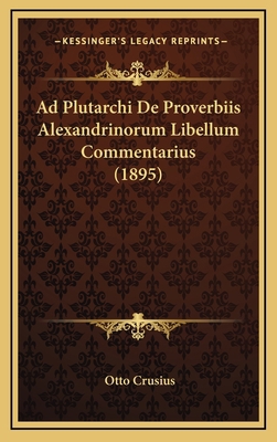 Ad Plutarchi De Proverbiis Alexandrinorum Libel... [German] 1168914280 Book Cover