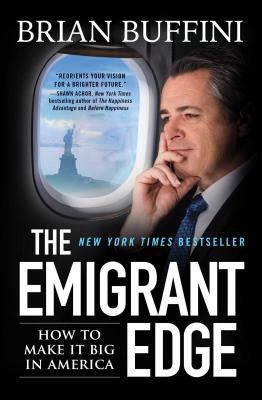 The Emigrant Edge: How to Make It Big in America 1501169289 Book Cover