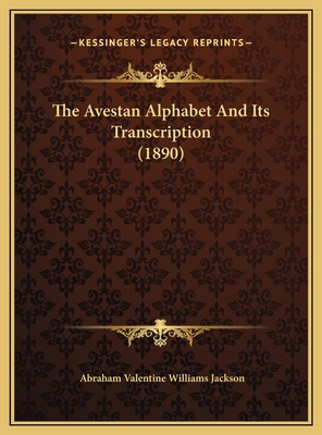 The Avestan Alphabet And Its Transcription (1890) 1169571174 Book Cover