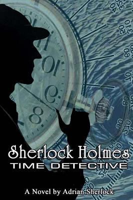 Sherlock Holmes, Time Detective 1495918335 Book Cover