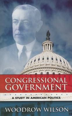 Congressional Government: A Study in American P... B00AK2W5LA Book Cover