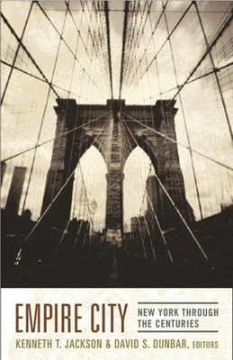 Empire City: New York Through the Centuries 0231109083 Book Cover
