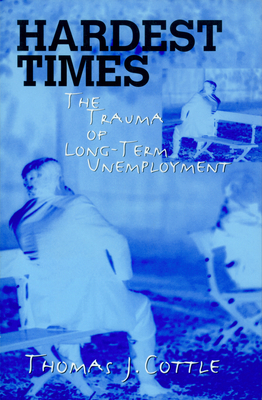 Hardest Times: The Trauma of Long-Term Unemploy... 1558494154 Book Cover