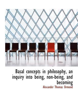 Basal Concepts in Philosophy, an Inquiry Into B... 1140180932 Book Cover