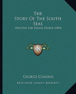 The Story Of The South Seas: Written For Young ... 1165912996 Book Cover