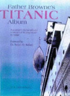 Father Browne's Titanic Album: A Passenger's Ph... 0863275982 Book Cover